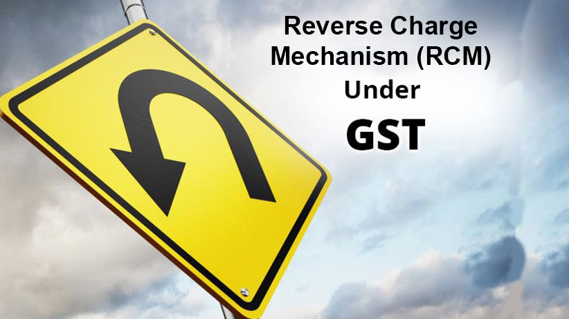 Reverse Charge Mechanism (RCM) under GST