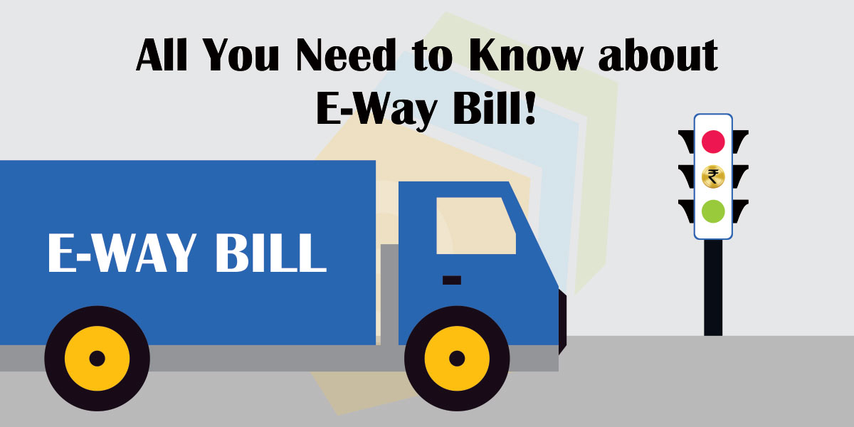 All You Need to Know about E-Way Bill! – Webtel Electrosoft